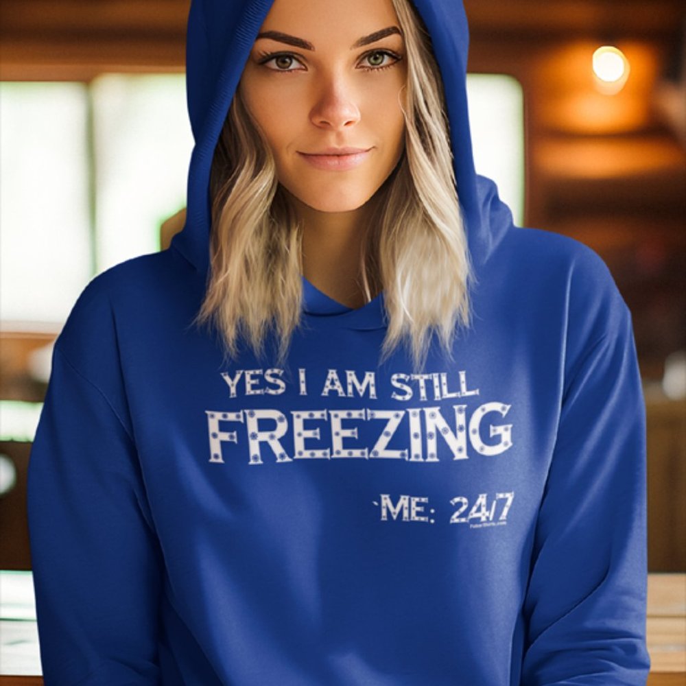 YES I AM STILL FREEZING, ME 24:7